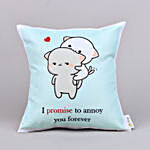 Promise To Annoy You Cute Cushion