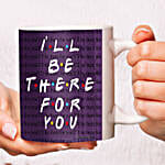 /images/pr/l/v20221214200949/i-will-be-there-for-you-mug_1.jpg