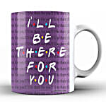 /images/pr/l/v20221214200950/i-will-be-there-for-you-mug_7.jpg