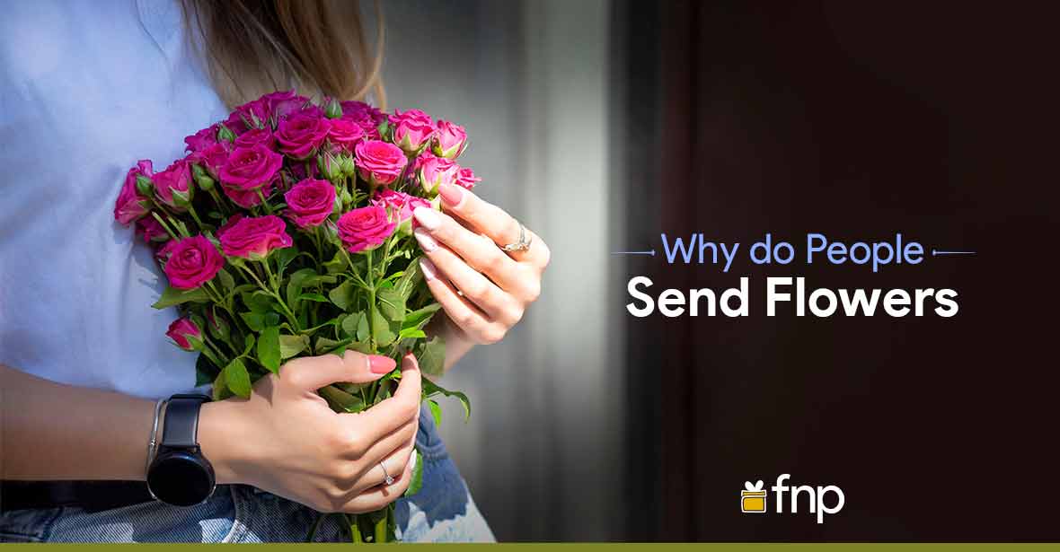 Why do People Send Flowers