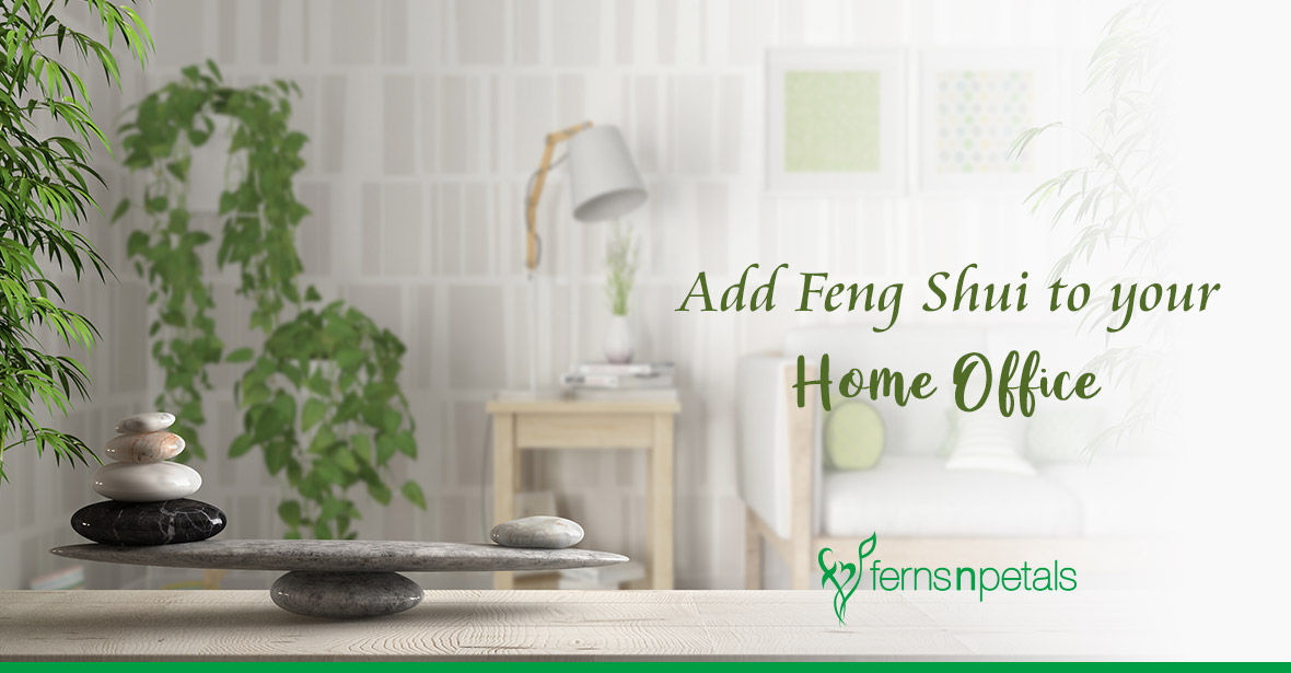 Feng Shui Ideas to Fill Your Office Space With Positive Vibes - Ferns N  Petals