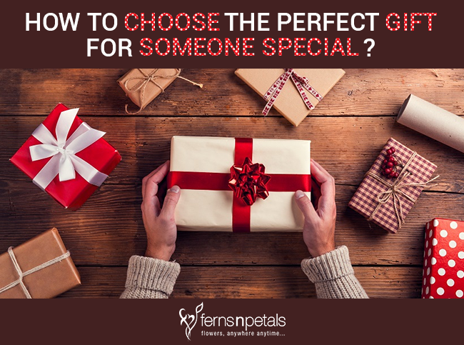 How to Choose the Perfect Gift for Someone Special