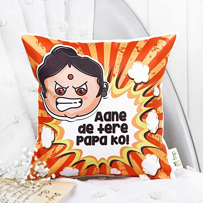 Aane De Tere Papa Ko Printed Cushion And Mug Hand Delivery