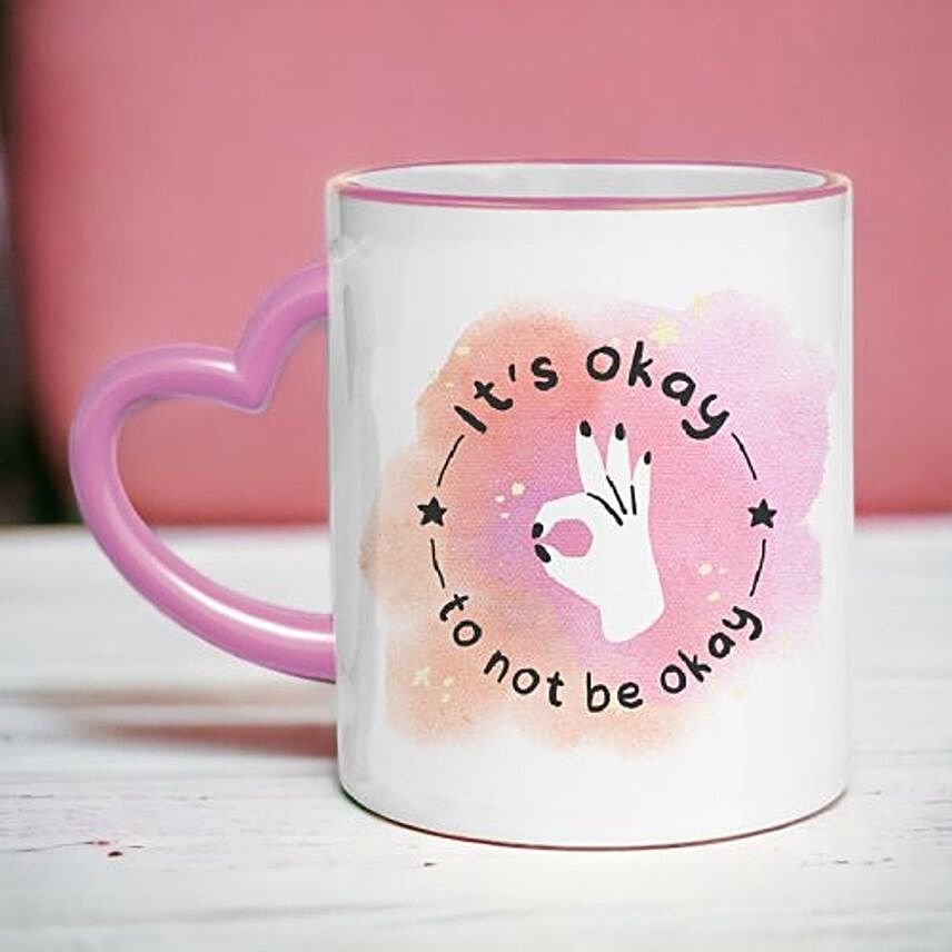 Its Okay To Not Be Okay Printed Ceramic Mug
