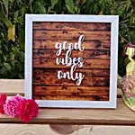 Good Vibes Only Table Frame