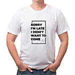 Sorry I Am Late Unisex White T-Shirt- Large
