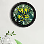 Today Is A Good Day Wall Clock