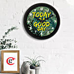 Today Is A Good Day Wall Clock