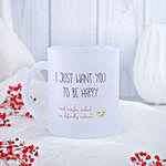Just Want You To Be Happy Coffee Mug