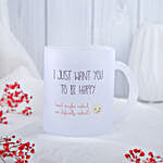 Just Want You To Be Happy Coffee Mug