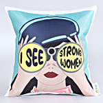 I See Strong Women Printed Cushion