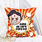 Aane De Tere Papa Ko Printed Cushion And Mug